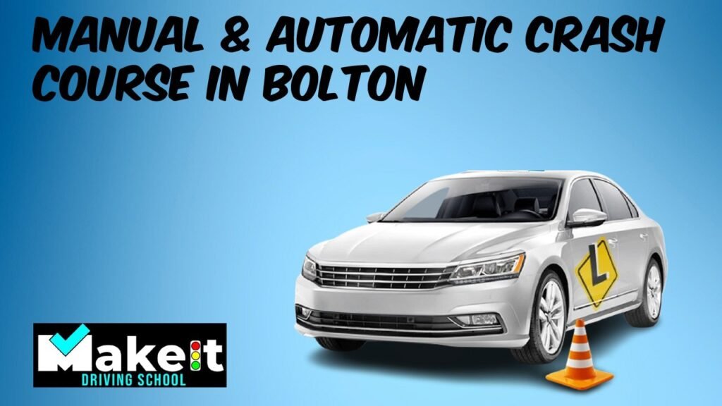 Manual & Automatic Crash Course in Bolton