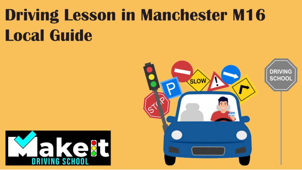 Driving Lesson in Manchester M16 Local Guide