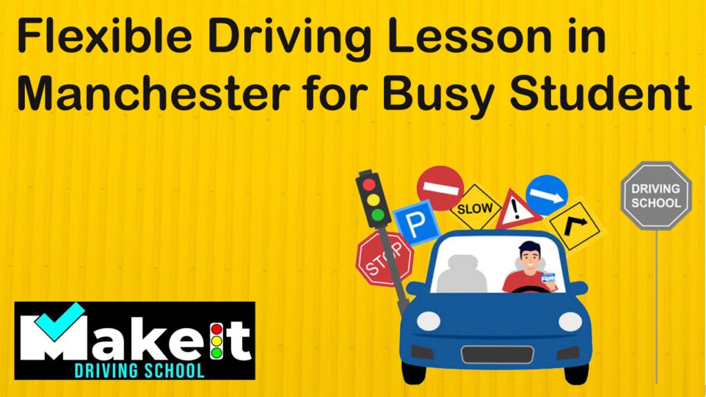 Flexible Driving Lesson in Manchester for Busy Student