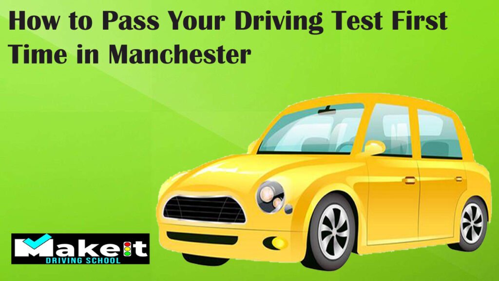 How to Pass Your Driving Test First Time in Manchester