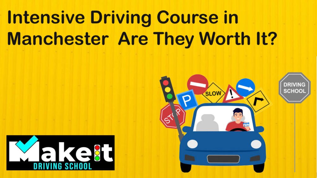 Intensive Driving Course in Manchester Are They Worth It?