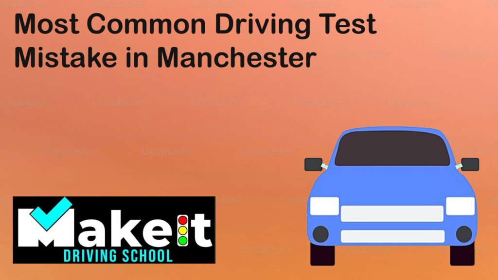 Most Common Driving Test Mistake in Manchester