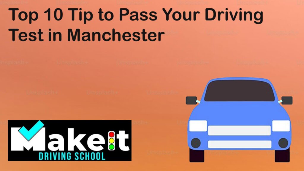 Top 10 Tip to Pass Your Driving Test in Manchester