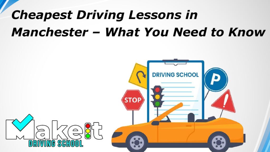 Cheapest Driving Lessons in Manchester – What You Need to Know