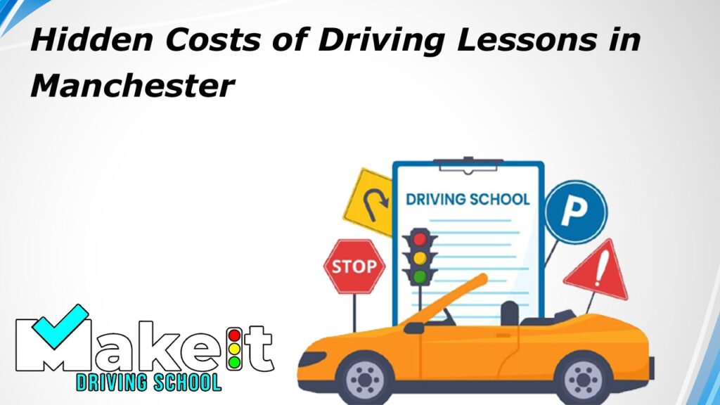 Hidden Costs of Driving Lessons in Manchester