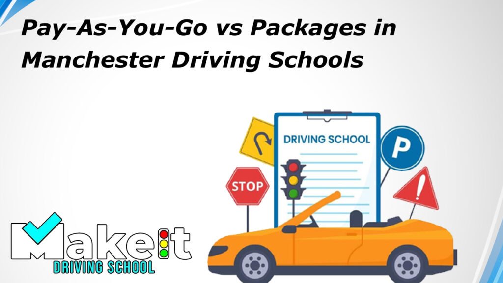 Pay-As-You-Go vs Packages in Manchester Driving Schools