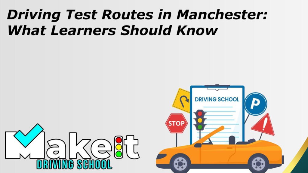 Driving Test Routes in Manchester What Learners Should Know