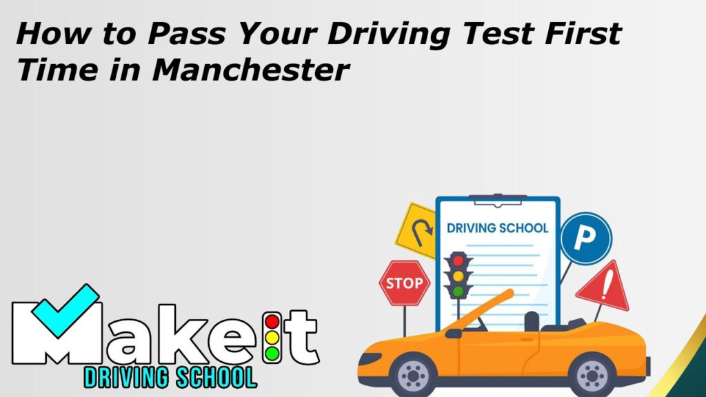 How to Pass Your Driving Test First Time in Manchester