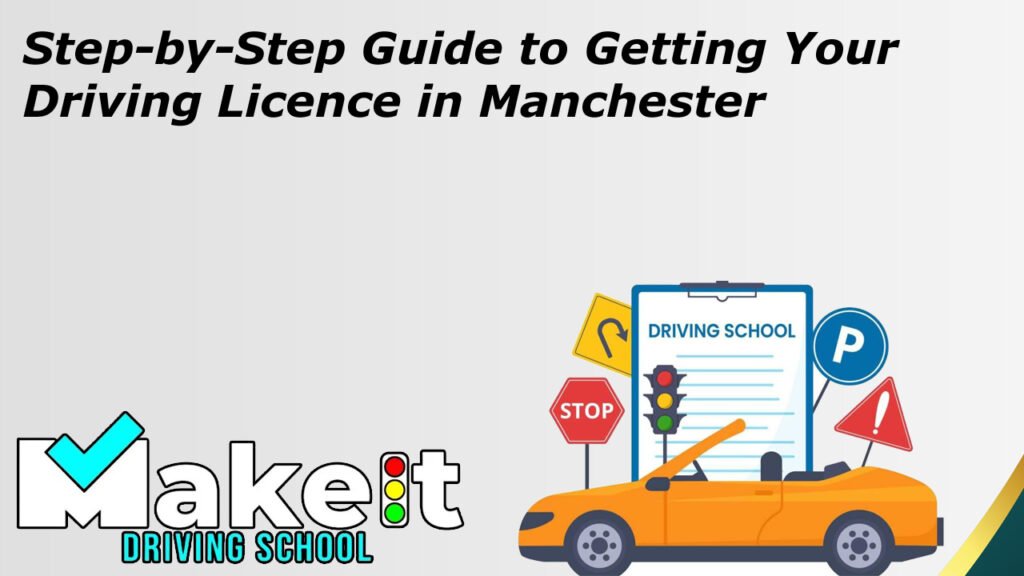 Step-by-Step Guide to Getting Your Driving Licence in Manchester