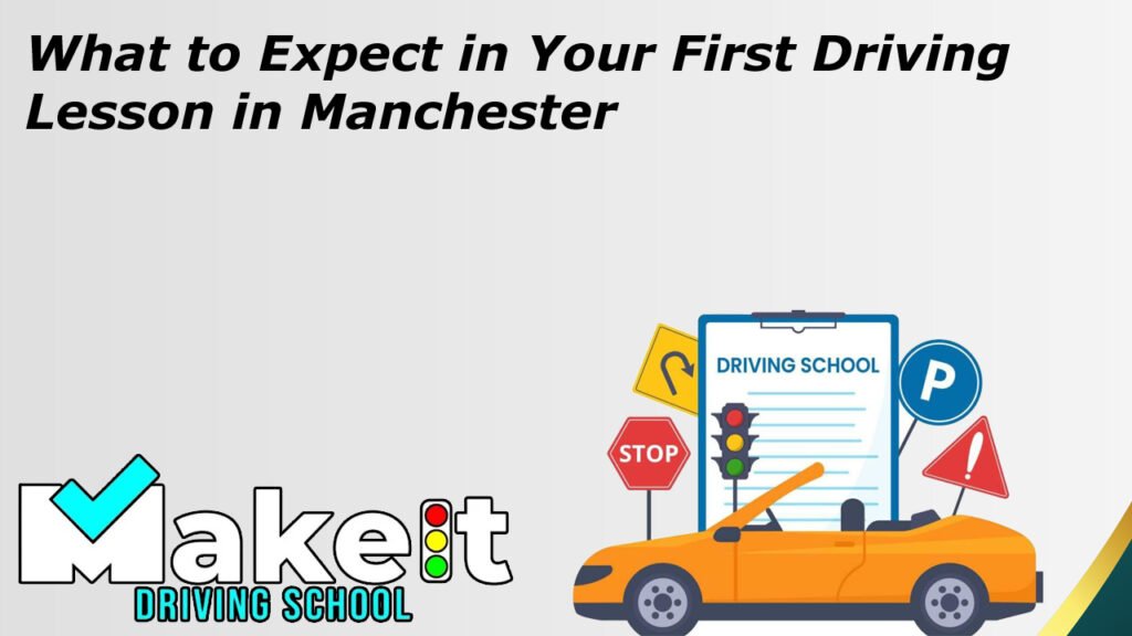 What to Expect in Your First Driving Lesson in Manchester