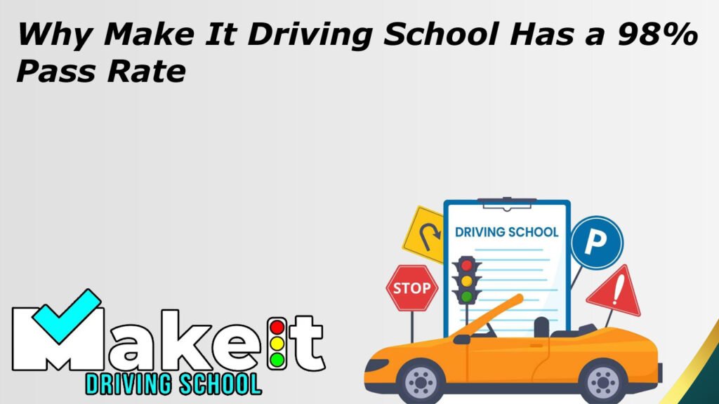 Why Make It Driving School Has a 98% Pass Rate