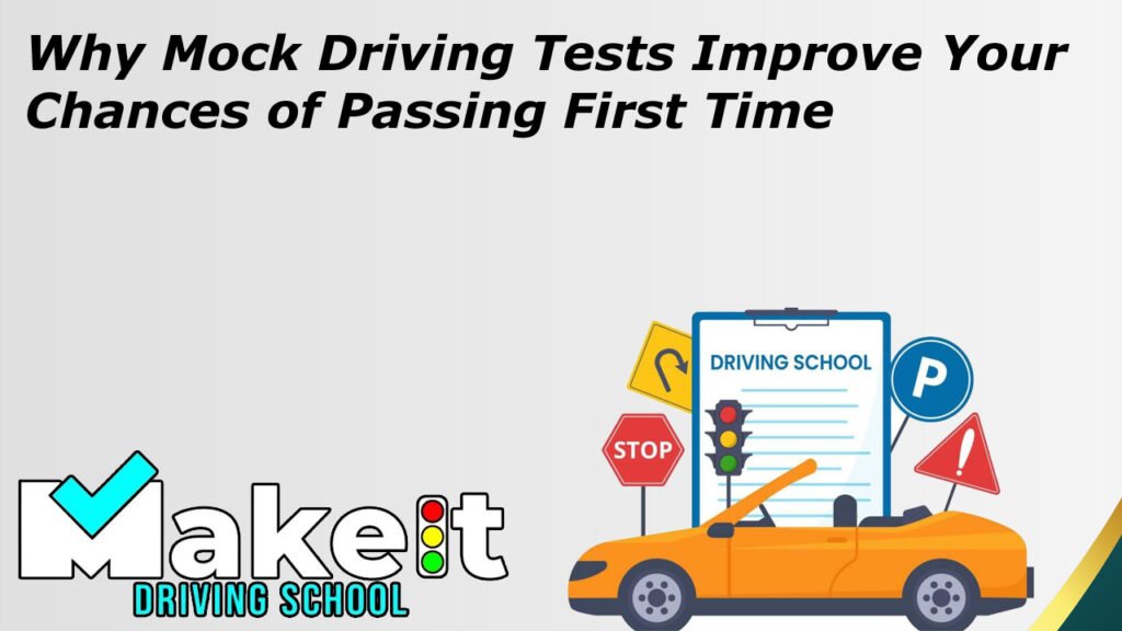 Why Mock Driving Tests Improve Your Chances of Passing First Time