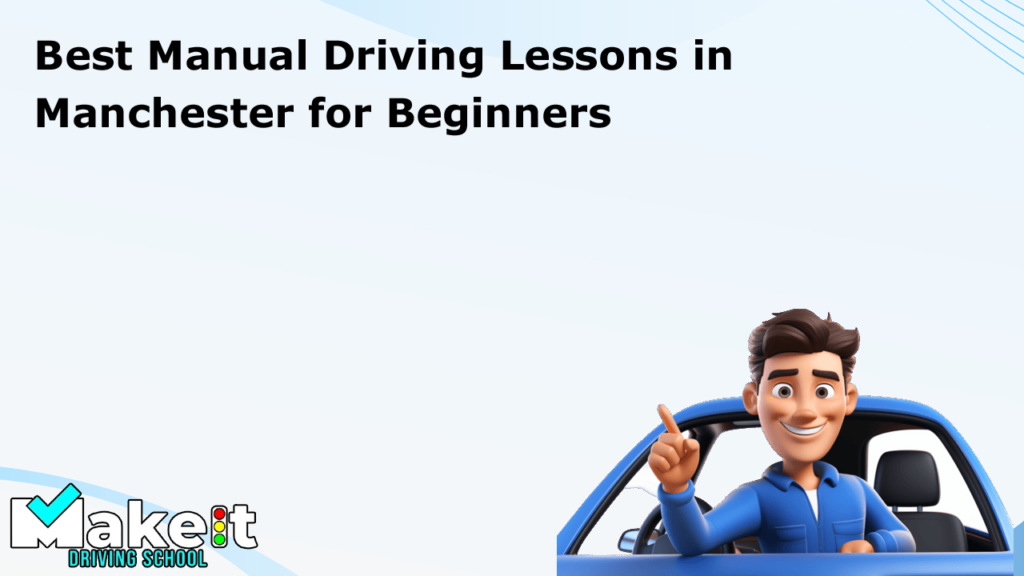 Best Manual Driving Lessons in Manchester for Beginners