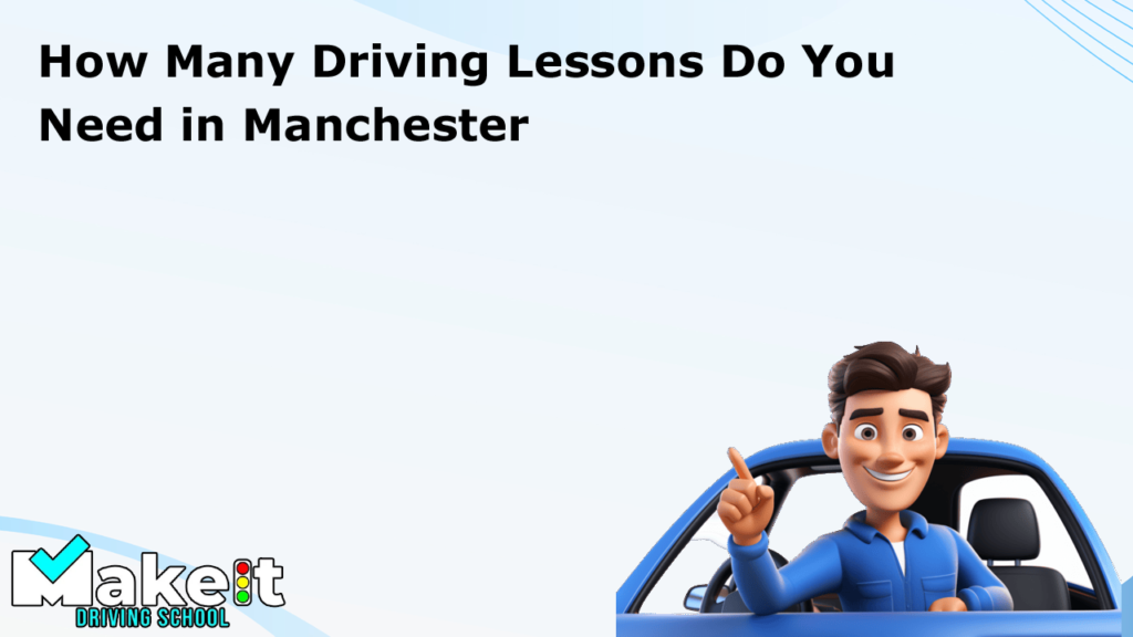 How Many Driving Lessons Do You Need in Manchester