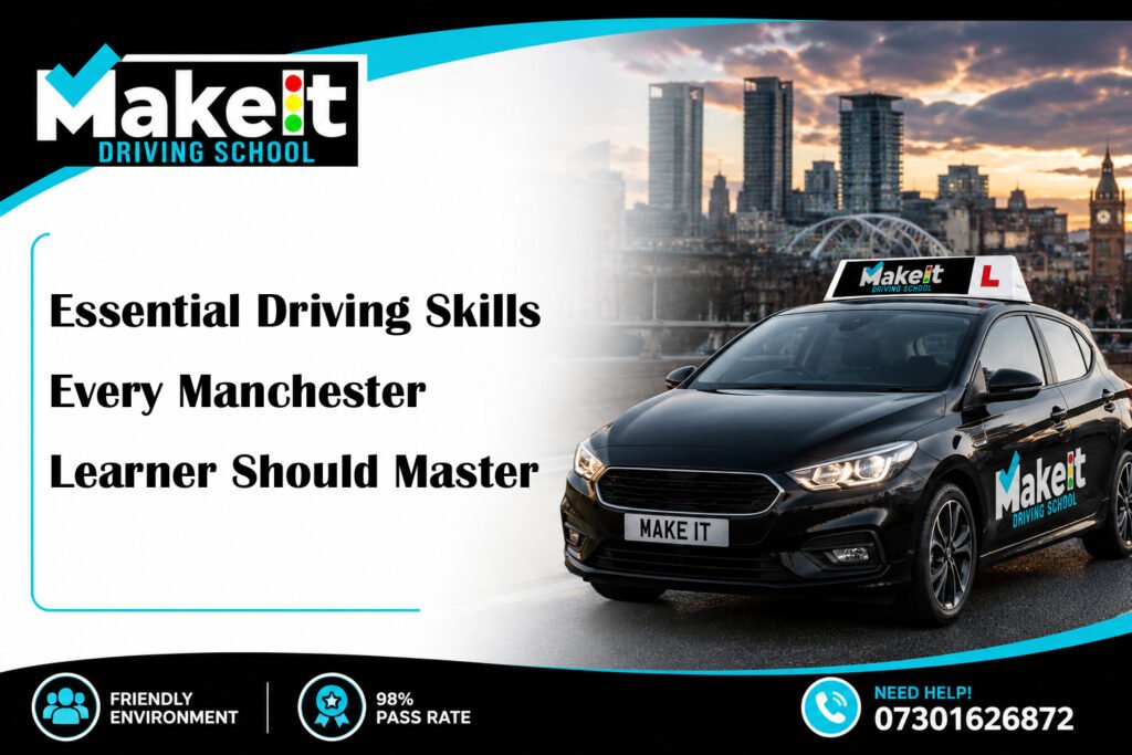 Essential Driving Skills Every Manchester Learner Should Master