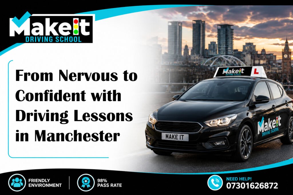 From Nervous to Confident with Driving Lessons in Manchester