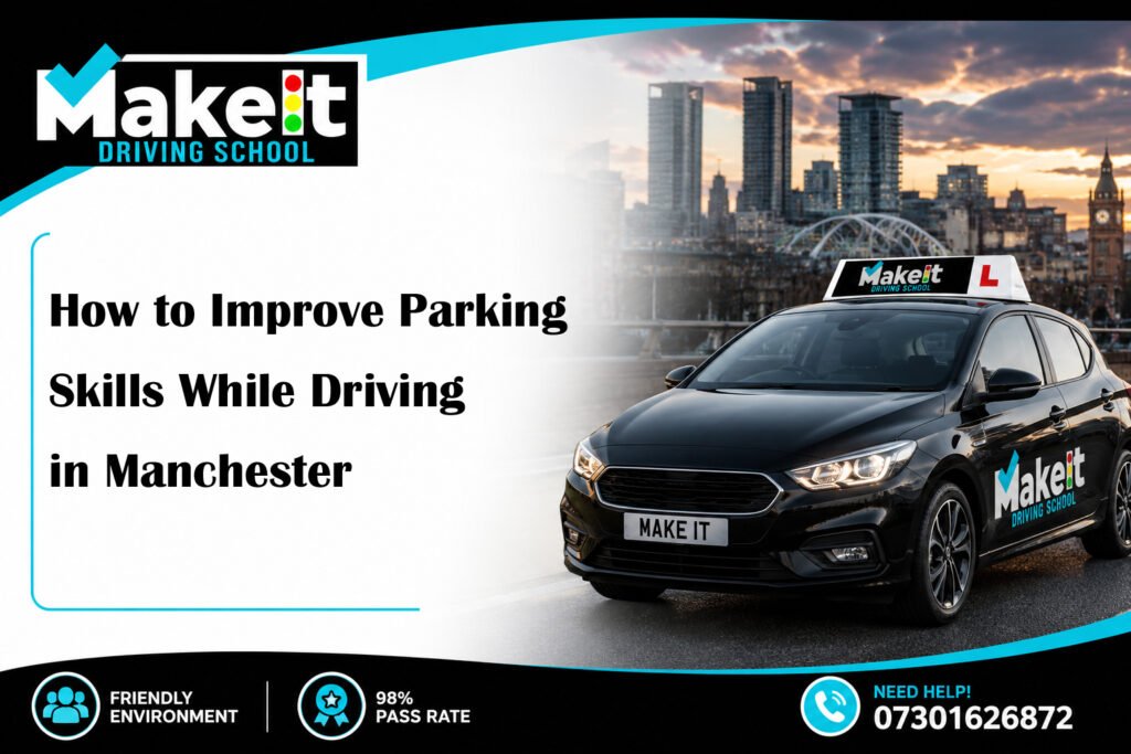 How to Improve Parking Skills While Driving in Manchester