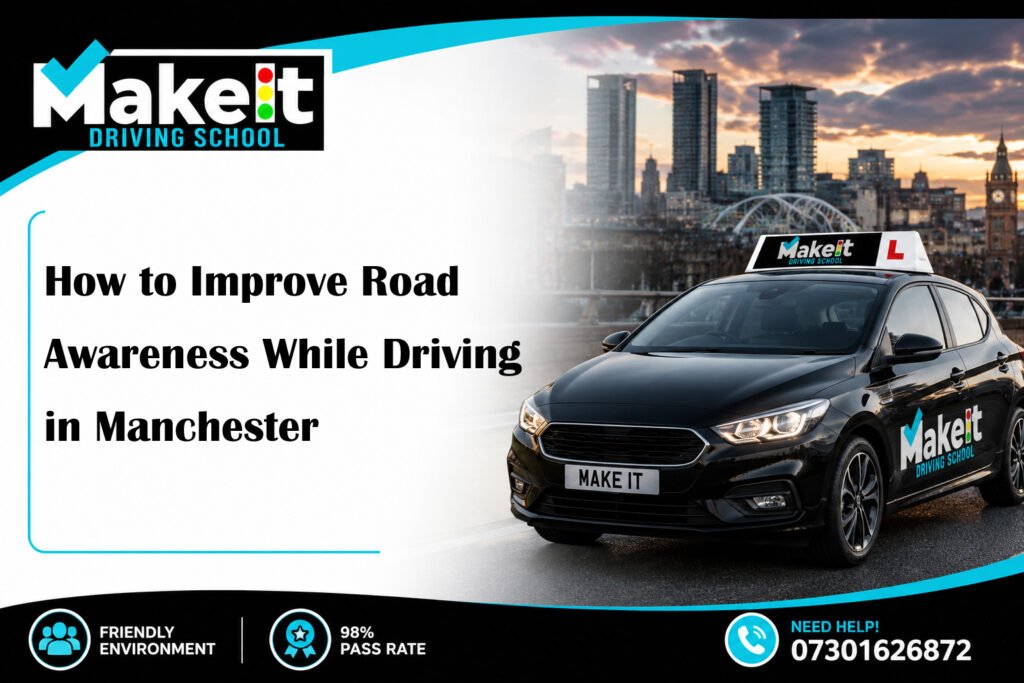How to Improve Road Awareness While Driving in Manchester