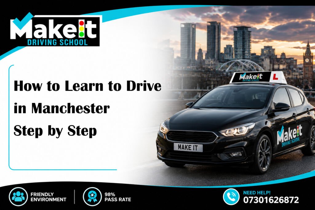 How to Learn to Drive in Manchester Step by Step