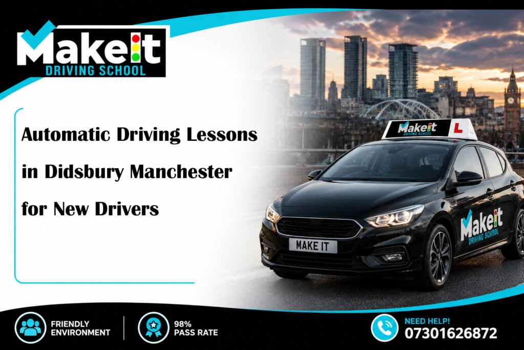 Automatic Driving Lessons in Didsbury Manchester for New Drivers